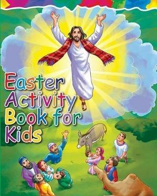 Easter Activity Book for Kids: The Story of Easter Bible Coloring Book with Dot to Dot, Maze, and Word Search Puzzles - (The Perfect Easter Basket Stuffers - Filler, Crafts, Toys, Gifts, Games and Stuff for Boys and Girls) - Easter Gifts for Kids - cover