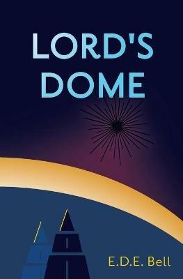 Lord's Dome - E D E Bell - cover