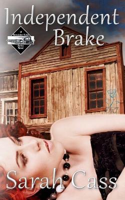 Independent Brake (The Dominion Falls Series 0.5) - Sarah Cass - cover