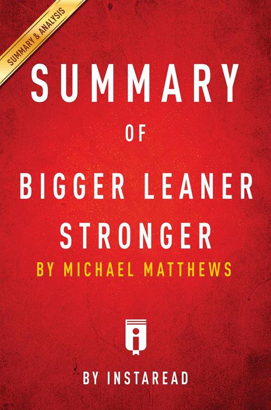 Summary of Bigger Leaner Stronger