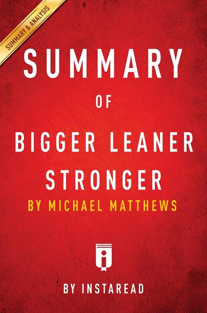 Summary of Bigger Leaner Stronger