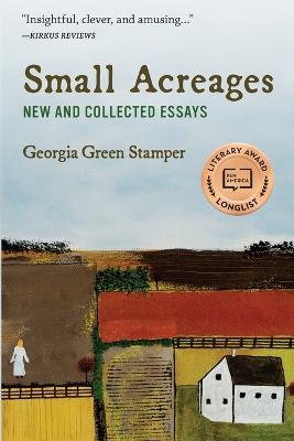 Small Acreages: New and Collected Essays - Georgia Green Stamper - cover