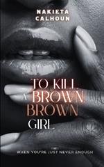 To Kill a Brown, Brown Girl