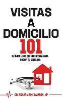 Visitas A Domicilio101: El unico libro que necesitara para iniciar tu consulta - Scharmaine Lawson - cover