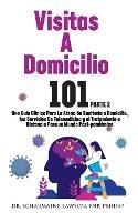 Visitas A Domicilio 101 La guia medica mas completa para la atencion sanitaria a domicilio, los servicios de telemedicina y el tratamiento a distancia en un mundo post-pandemico - Scharmaine Lawson - cover