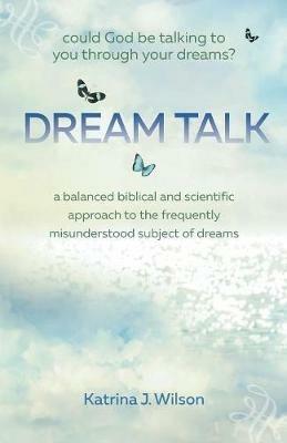Dream Talk: Could God Be Talking to You Through Your Dreams? - Katrina Wilson - cover