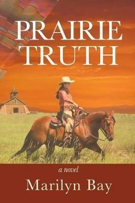 Prairie Truth - Marilyn Bay - cover