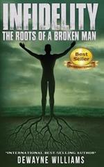 Infidelity: The Roots of a Broken Man