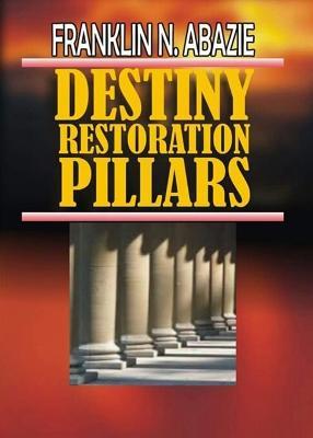 Destiny Restoration Pillars: Deliverance - Franklin N Abazie - cover