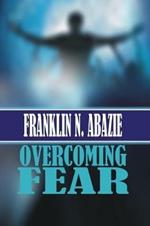 Overcoming Fear: Faith