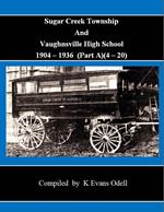 Sugar Creek Township and Vaughnsville High School 1904 - 1936 (Part A)(4-20)