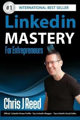 Linkedin Mastery for Entrepreneurs - Chris J Reed - cover