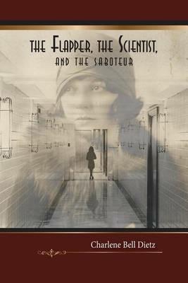 The Flapper, the Scientist, and the Saboteur - Charlene Bell Dietz - cover