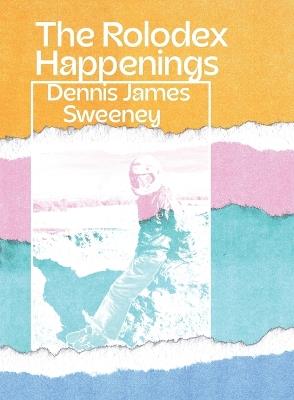 The Rolodex Happenings - Dennis James Sweeney - cover