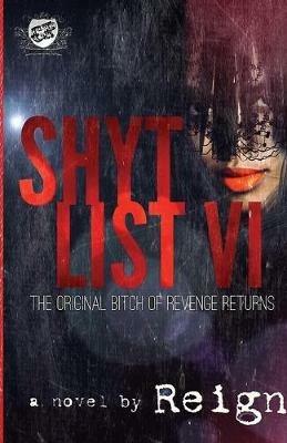 Shyt List 6: The Original Bitch Of Revenge Returns (The Cartel Publications Presents) - Reign (t Styles) - cover