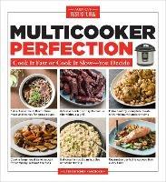 Multicooker Perfection: Cook Cook It Fast or Cook It Slow-You Decide - America's Test Kitchen - cover