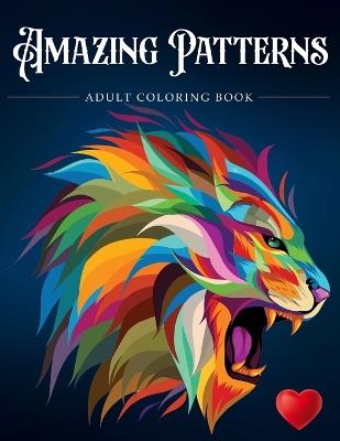 Amazing Patterns: Adult Coloring Book, Stress Relieving Mandala Style Patterns - Adult Coloring Books,Coloring Books for Adults,Adult Colouring Books - cover