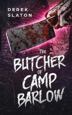 The Butcher of Camp Barlow - Derek Slaton - cover