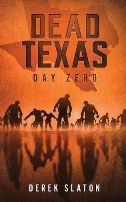 Dead Texas: Day Zero - Derek Slaton - cover