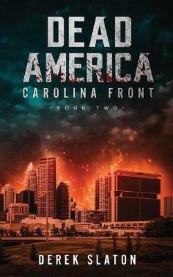 Dead America: Carolina Front Book 2 - Derek Slaton - cover