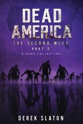 Dead America - The Second Week Part Two - 6 Book Collection - Derek Slaton - cover