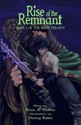 Rise of the Remnant: Book 1 of the Issur Trilogy - Brian a Griffen - cover