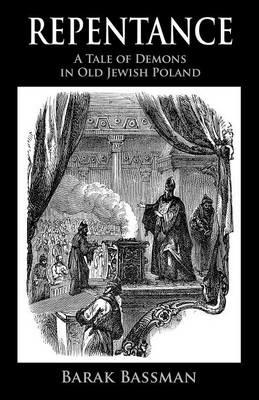 Repentance: A Tale of Demons in Old Jewish Poland - Barak a Bassman - cover