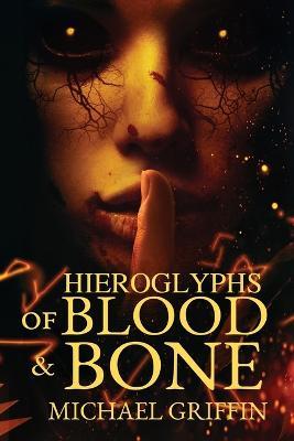 Hieroglyphs of Blood and Bone - Michael Griffin - cover