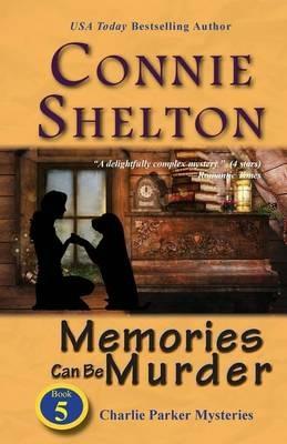 Memories Can Be Murder: Charlie Parker Mysteries, Book 5 - Connie Shelton - cover