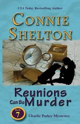 Reunions Can Be Murder: Charlie Parker Mysteries, Book 7 - Connie Shelton - cover