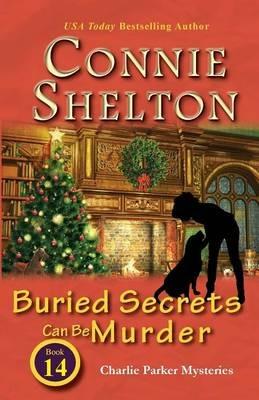 Buried Secrets Can Be Murder: Charlie Parker Mysteries, Book 14 - Connie Shelton - cover