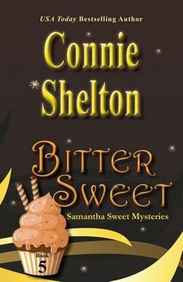 Bitter Sweet: Samantha Sweet Mysteries, Book 5 - Connie Shelton - cover