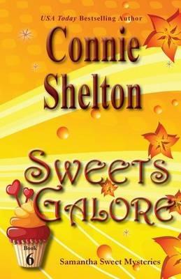 Sweets Galore: Samantha Sweet Mysteries, Book 6 - Connie Shelton - cover