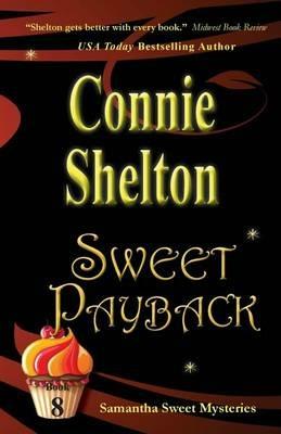 Sweet Payback: Samantha Sweet Mysteries, Book 8 - Connie Shelton - cover