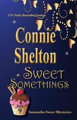 Sweet Somethings: Samantha Sweet Mysteries, Book 9 - Connie Shelton - cover