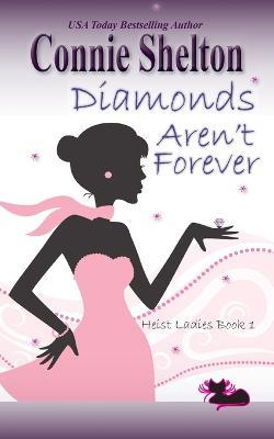 Diamonds Aren't Forever: Heist Ladies, Book 1 - Connie Shelton - cover