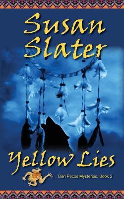 Yellow Lies: Ben Pecos Mysteries, Book 2 - Susan Slater - cover