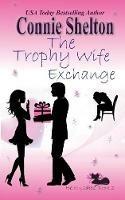 The Trophy Wife Exchange: Heist Ladies, Book 2 - Connie Shelton - cover