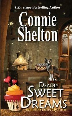Deadly Sweet Dreams: A Sweet's Sweets Bakery Mystery - Connie Shelton - cover
