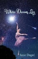 Where Dreams Live - Anne Dupre - cover