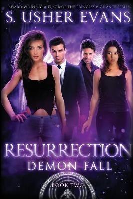 Resurrection: A Demon Spring Novel - S Usher Evans - cover