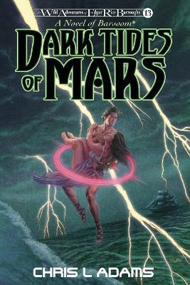 Dark Tides of Mars: A Novel of Barsoom (The Wild Adventures of Edgar Rice Burroughs, Book 13) - Chris L Adams - cover