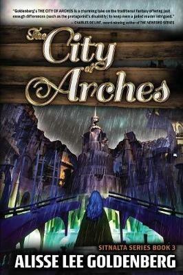 The City of Arches: Sitnalta Series Book 3 - Alisse Lee Goldenberg - cover