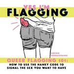 Yes I’m Flagging: Queer Flagging 101: How to Use The Hanky Code To Signal the