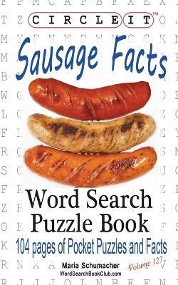 Circle It, Sausage Facts, Word Search, Puzzle Book - Lowry Global Media LLC,Maria Schumacher - cover