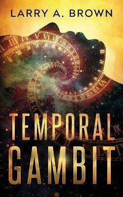 Temporal Gambit - Larry a Brown - cover