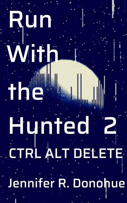 Run With the Hunted 2: Ctrl Alt Delete