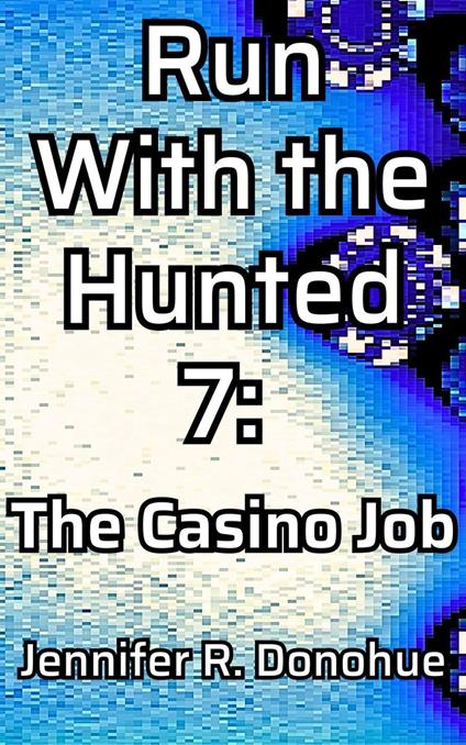 Run With the Hunted 7: The Casino Job