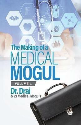 The Making of a Medical Mogul, Vol 1 - Draion Burch - cover
