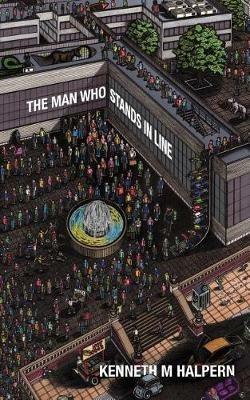 The Man Who Stands in Line: A Collection of Very Short Works - K M Halpern - cover